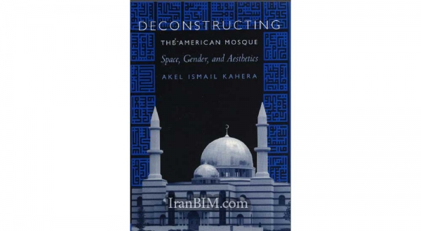 Deconstructing the American Mosque: Space, Gender, and Aesthetics