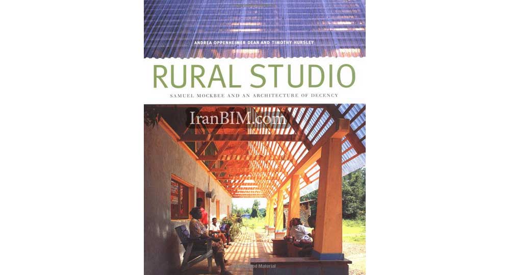 Rural Studio: Samuel Mockbee and an Architecture of Decenc